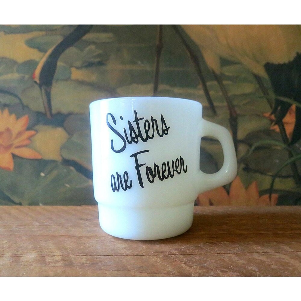 Vintage Sisters are Forever Mug White milk glass coffee cup Termocrisa Mexico